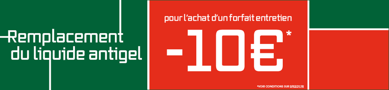 Remise de 10€ sur le remplacement du liquide antigel, pour l'achat d'un forfait entretien Speedy