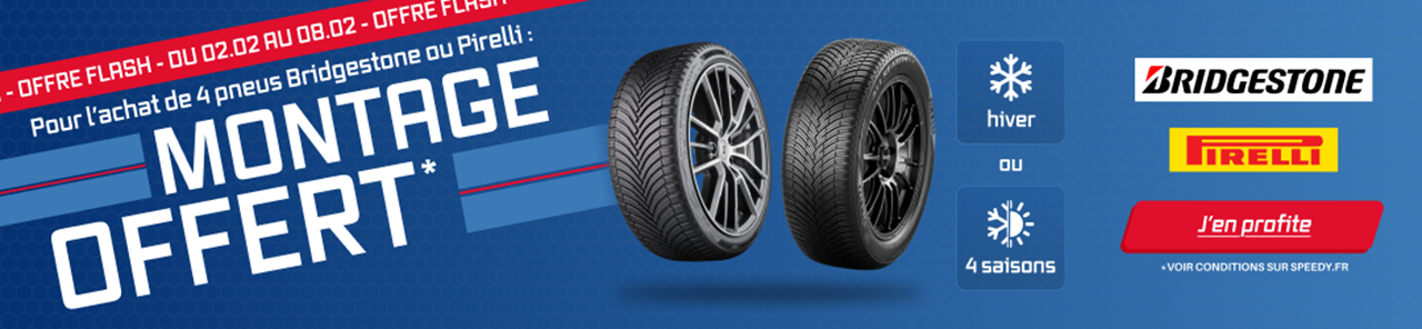 Promo Offre Flash Speedy montage offert sur 4 pneus Bridgestone ou Pirelli, hiver ou 4 saisons