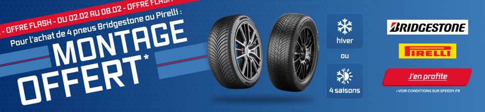 Promo Offre Flash Speedy montage offert sur 4 pneus Bridgestone ou Pirelli, hiver ou 4 saisons
