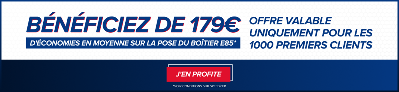 Participation Speedy de 179€ en moyenne sur le boîtier E85 et pré-visite offerte